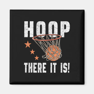Hoop There It Is! Basketball B-Ball Fan  Magnet