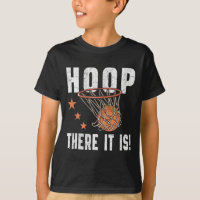 Hoop There It Is! Basketball B-Ball Fan 