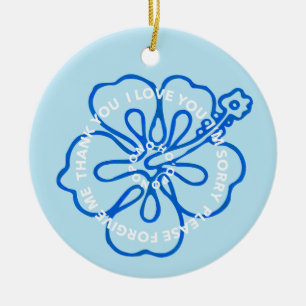 Ho'oponopono Prayer I LOVE YOU I'M SORRY FORGIVE  Ceramic Ornament