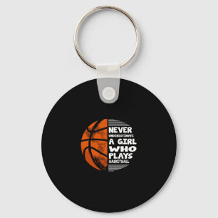 Hoops Girls Never Underestimate A Girl Who Plays S Keychain