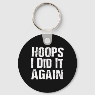 Hoops I Did It Again Basketball Fun Keychain