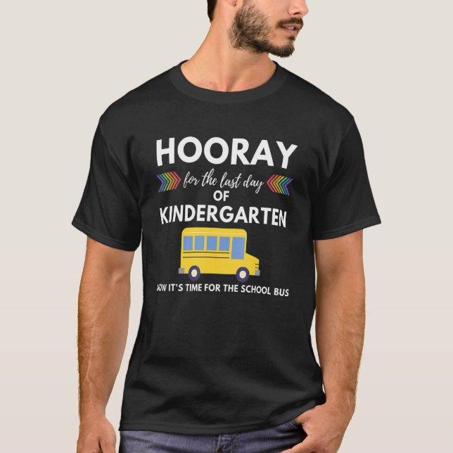 Hooray For The Last Day Of Kindergarten Last Day M T-Shirt (Front)