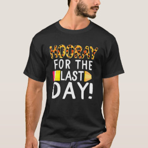 Hooray For The Last Day Of School 2022 Teacher Hel T-Shirt