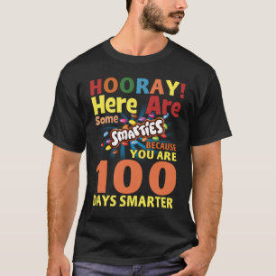 Hooray Here Some Smarties Because You Are 100 Days T-Shirt