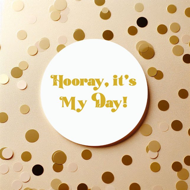Hooray It’s My Day Round Birthday Party Classic Round Sticker (Hooray It’s My Day Round Birthday Party Classic Round Sticker)