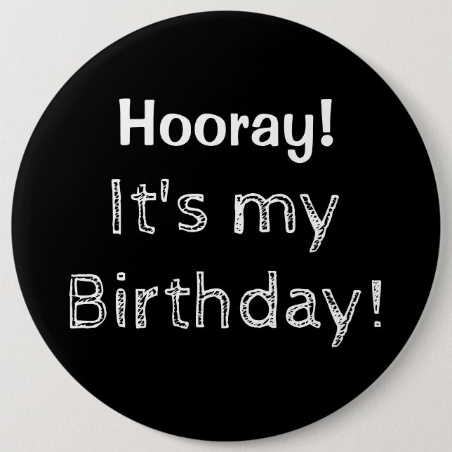 Hooray It's My Birthday! 6 Inch Round Button (Front)