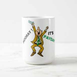 HOORAY ! IT'S PAYDAY COFFEE MUG