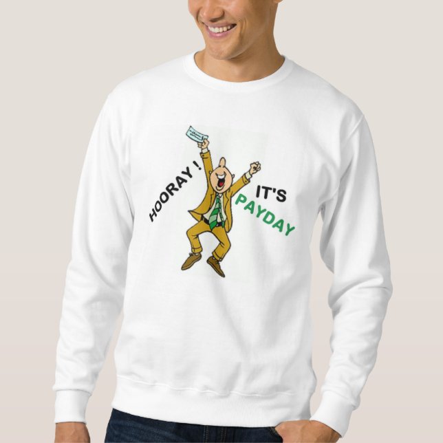 HOORAY ! IT'S PAYDAY SWEATSHIRT (Front)