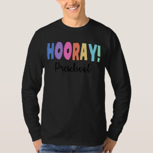 Hooray Preschool For Teachers First Day At School T-Shirt