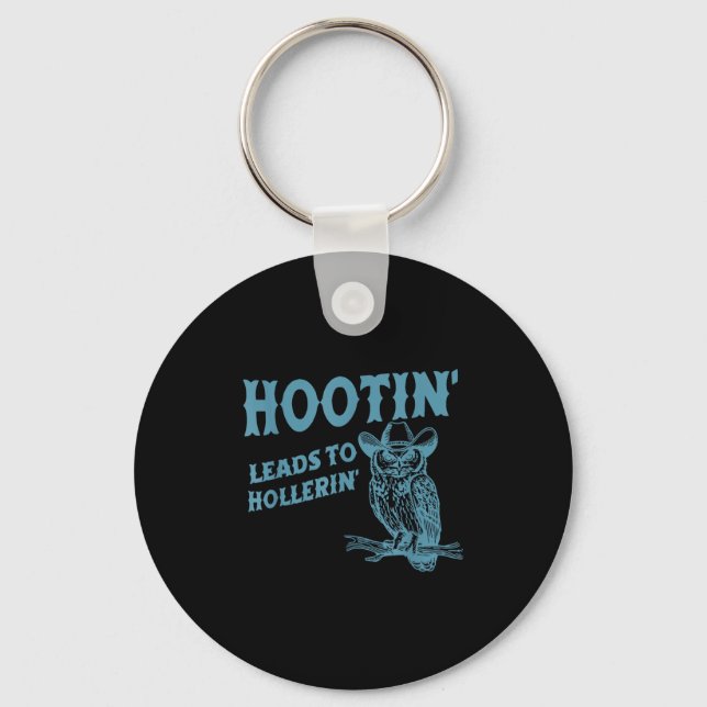 Hootin' Leads To Hollerin' Funny Owl  Keychain (Front)