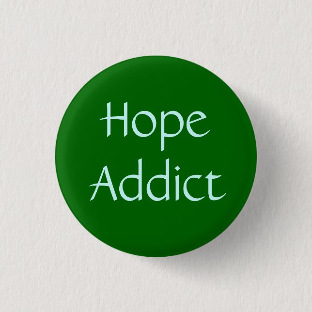 Hope Addict 1 Inch Round Button (Front)