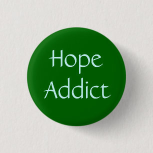 Hope Addict 1 Inch Round Button