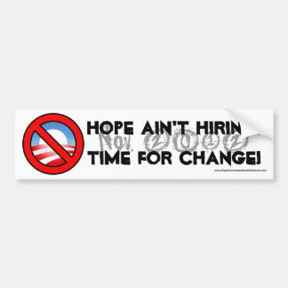Hope Ain't Hiring... Bumper Sticker