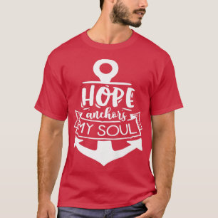 Hope anchor my Soul God Motivation Faith 650 T-Shirt