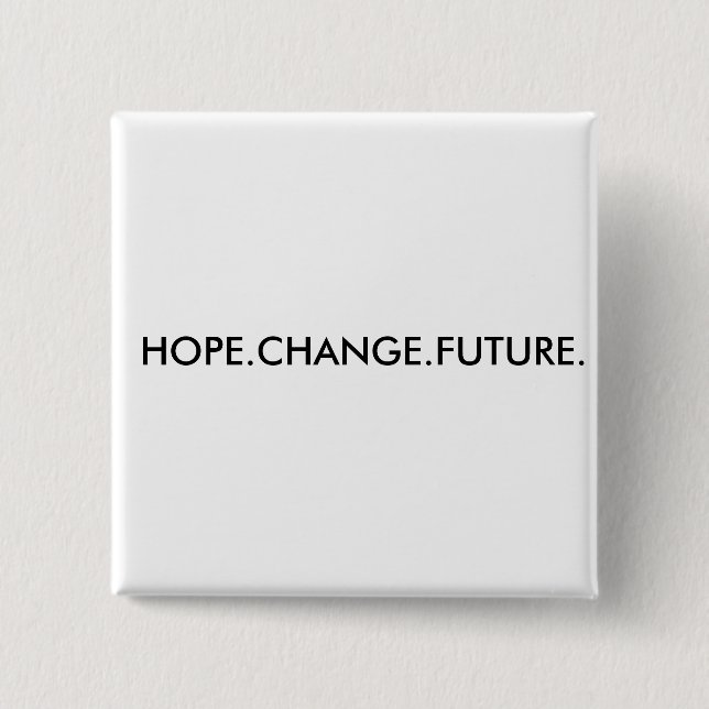 HOPE.CHANGE.FUTURE. 2 INCH SQUARE BUTTON (Front)