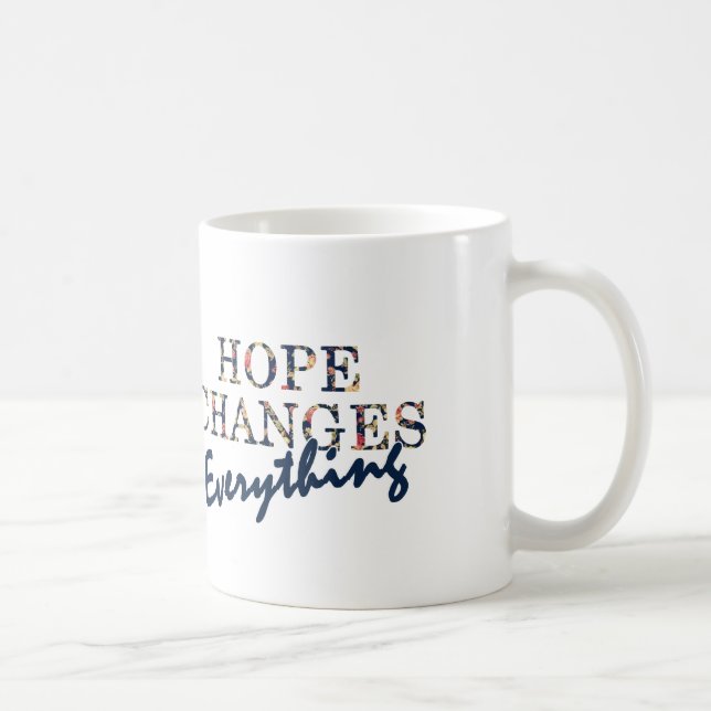 Hope changes everything coffee mug (Right)