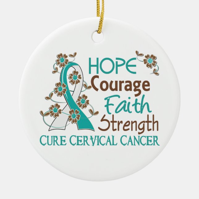 Hope Courage Faith Strength 3 Cervical Cancer Ceramic Ornament (Front)