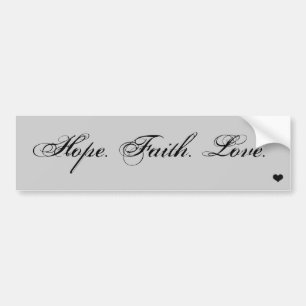 Hope. Faith. Love. Bumper Sticker