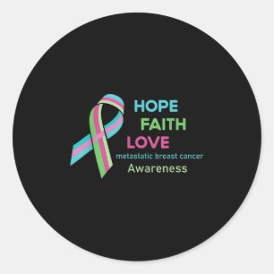 Hope Faith Love Funny Metastatic Af Breast Cancer  Classic Round Sticker