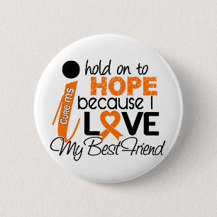 Hope For My Best Friend Multiple Sclerosis MS 2 Inch Round Button