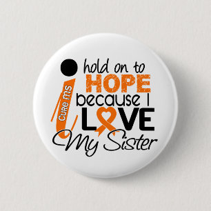Hope For My Sister Multiple Sclerosis MS 2 Inch Round Button
