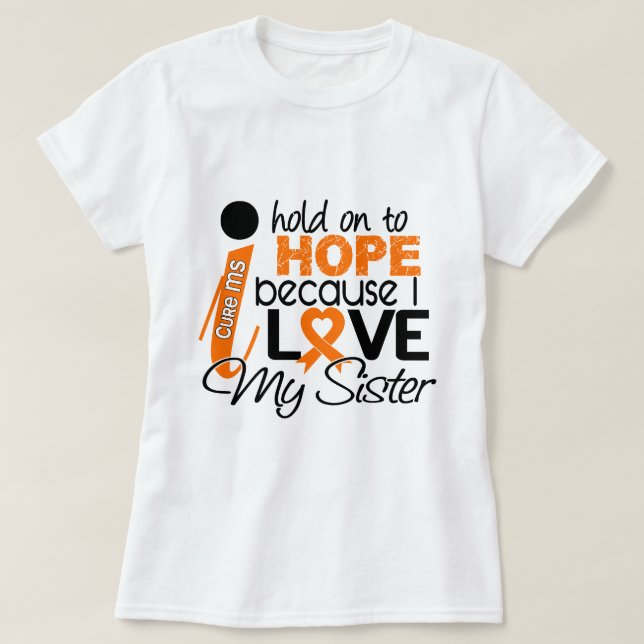 Hope For My Sister Multiple Sclerosis MS T-Shirt (Design Front)