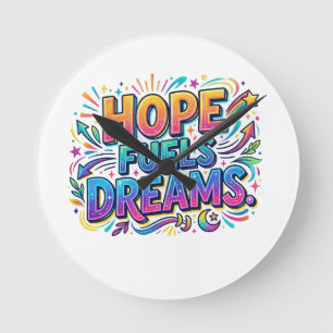 Hope Fuels Dreams Inspirational T-Shirt Round Clock