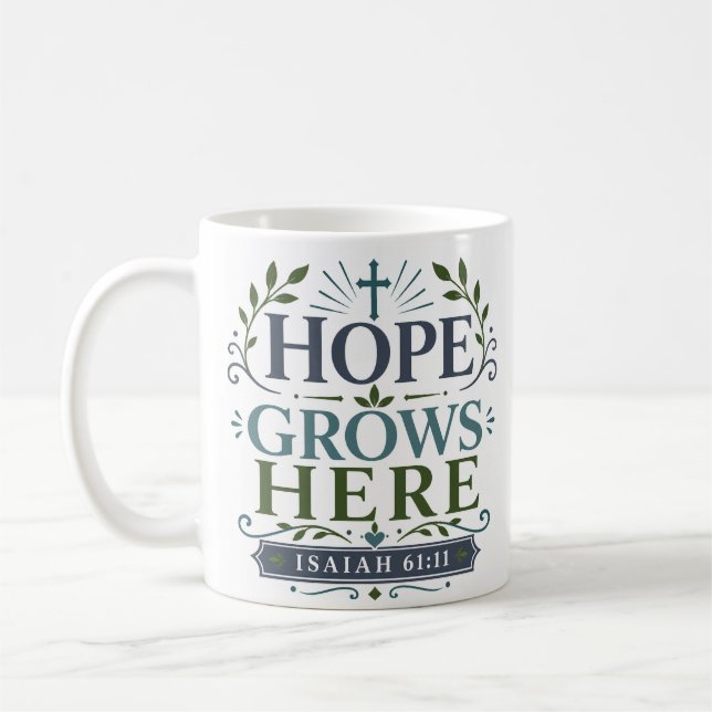 Hope Grows Here Devotional Inspirational Quote Coffee Mug (Left)