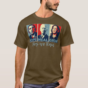Hope Hate Heal Grow Yes We Kam Kamala  For America T-Shirt