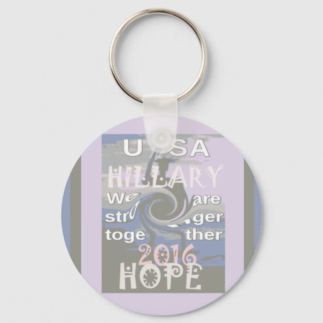 Hope  Hillary USA We Are Stronger Together Keychain (Front)
