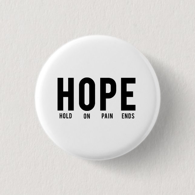 Hope…Hold On Pain Ends 1 Inch Round Button (Front)