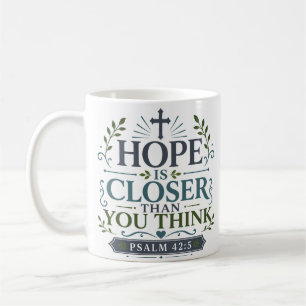 Hope Is Closer Than You Think Christian Devotional Coffee Mug