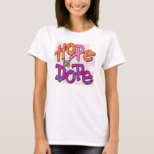 Hope Is Dope T-Shirt