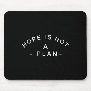 Hope Is Not A Plan Inspiring Motivational Quote Gy Mouse Pad