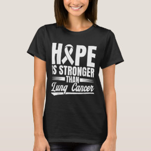 Hope Is Stronger Than Lung Cancer Awareness  T-Shirt