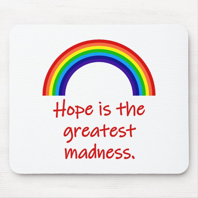 Hope Is The Greatest Madness  Mouse Pad (Front)