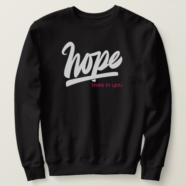 Hope Lives In You Sweatshirt (Design Front)