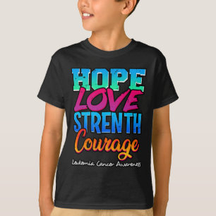 Hope Love Strength Courage - Leukemia Cancer Aware T-Shirt