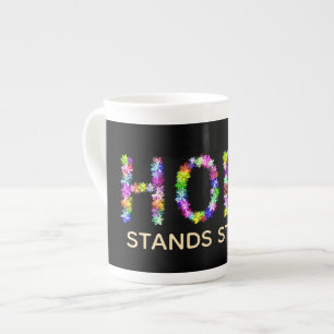 Hope Never Fades Hope Stands Strong: Inspiration Bone China Mug