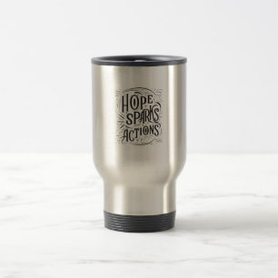 Hope Sparks Actions Travel Mug