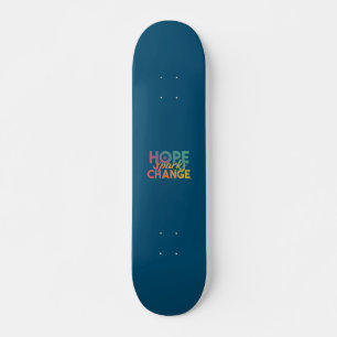 Hope Sparks Change  Skateboard