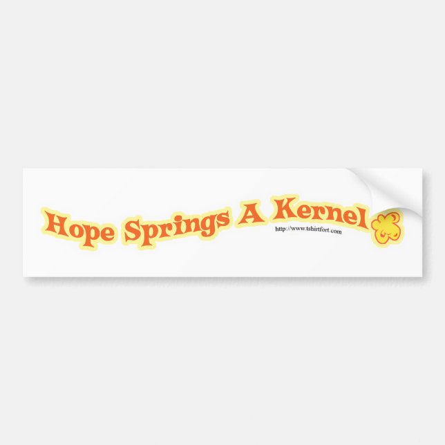 Hope Springs A Kernel Bumper Sticker (Front)