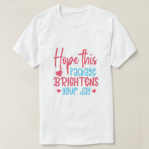 Hope this Package Brightens your Day T-Shirt