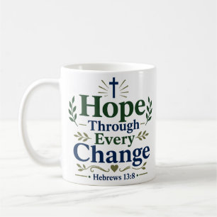 Hope Through Every Change Spiritual Hope Quote Coffee Mug