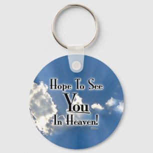 Hope To See You In Heaven! with clouds Keychain