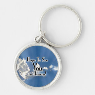 Hope To See You In Heaven! with clouds Keychain