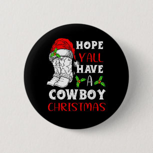 Hope y'all have a Cowboy Christmas Santa Hat Merry 2 Inch Round Button