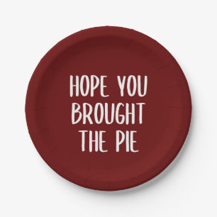Hope you brought the pie Paper Plates
