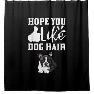 Hope You Like Dog Hair Funny Boston Terrier T-Shir