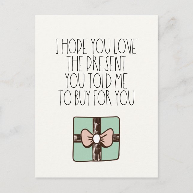 Hope you love the present you told me to buy Funny Postcard (Front)